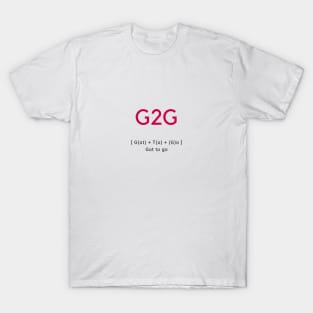 G2G Got to go T-Shirt